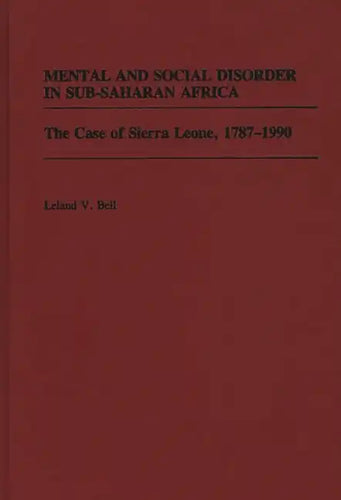 Mental and Social Disorder in Sub-Saharan Africa: The Case of Sierra Leone, 1787-1990 - Hardcover