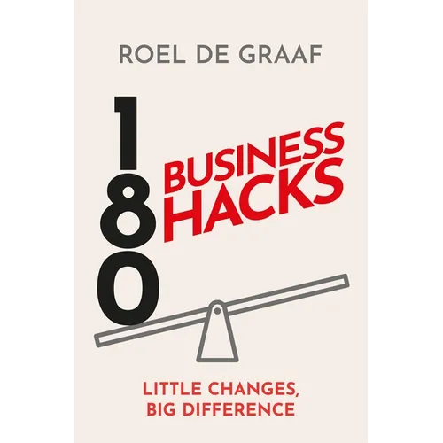 180 Business Hacks: Surprising Ways to Get Ahead at Work - Hardcover
