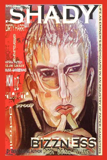 Shady Bizzness' Life as Eminem's Bodyguard in an Industry of Paper Gangsters: Life as Eminem's Bodyguard in an Industry of Paper Gangsters - Paperback
