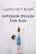 I wanna do it myself. Interior Design for Kids - Paperback