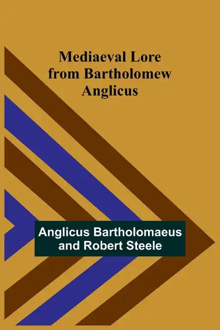 Mediaeval Lore from Bartholomew Anglicus - Paperback