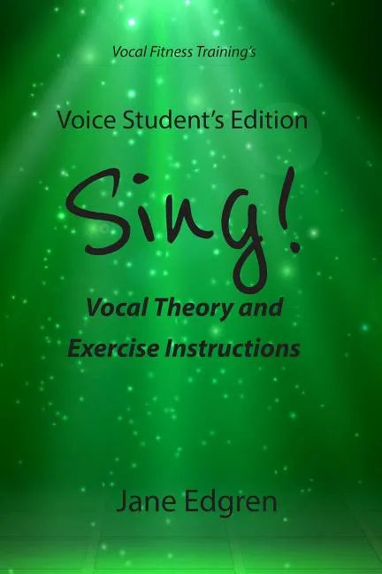 Voice Student's Edition - Sing!: Vocal Theory and Exercise Instructions (Online Audio, Video and Practice Plan Access) - Paperback
