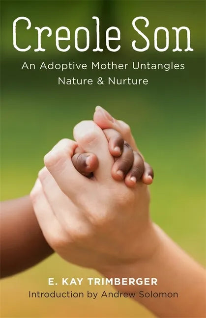 Creole Son: An Adoptive Mother Untangles Nature and Nurture - Paperback