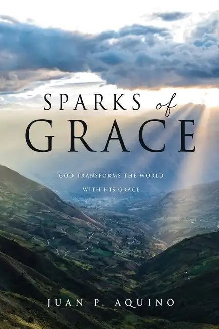Sparks of Grace: God transforms the world with His grace - Paperback