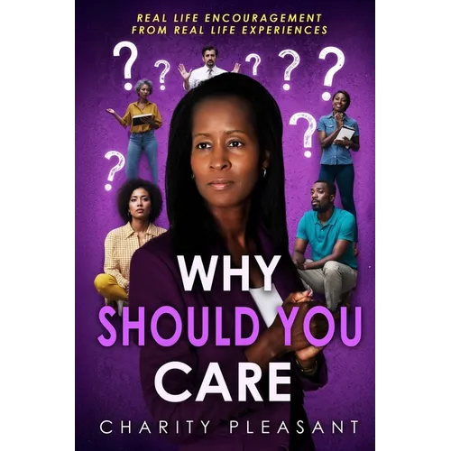 Why Should You Care: Real Life Encouragement From Real Life Experiences - Paperback