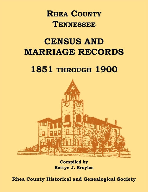 Rhea County, Tennessee Census and Marriage Records, 1851 Through 1900 - Paperback