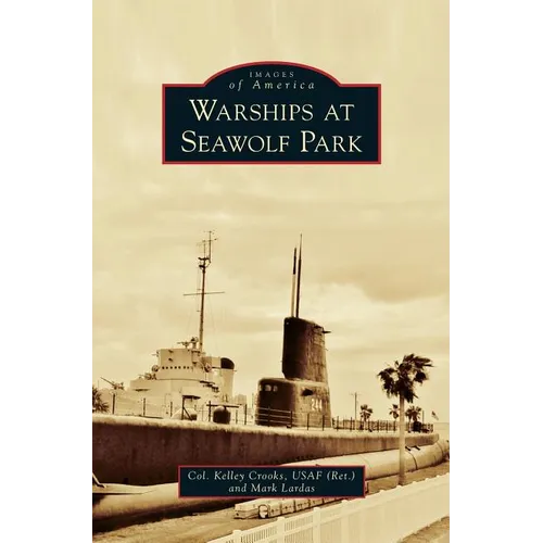 Warships at Seawolf Park - Hardcover