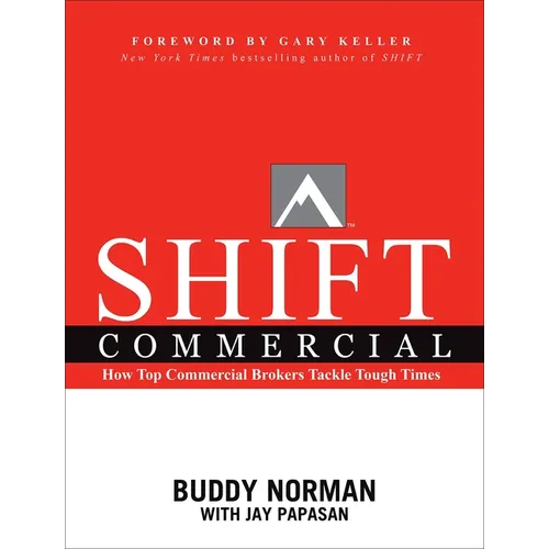 Shift Commercial: How Top Commercial Brokers Tackle Tough Times - Paperback
