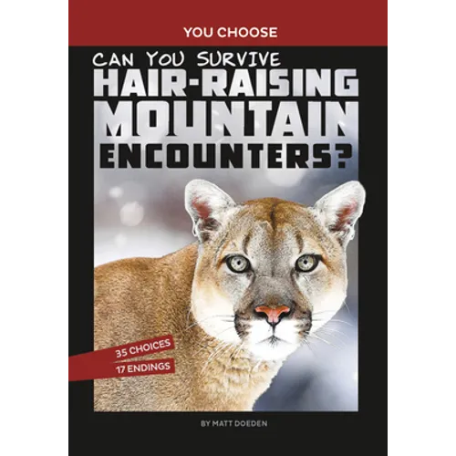 Can You Survive Hair-Raising Mountain Encounters?: An Interactive Wilderness Adventure - Paperback