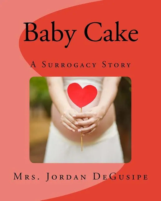 Baby Cake- A Surrogacy Story - Paperback