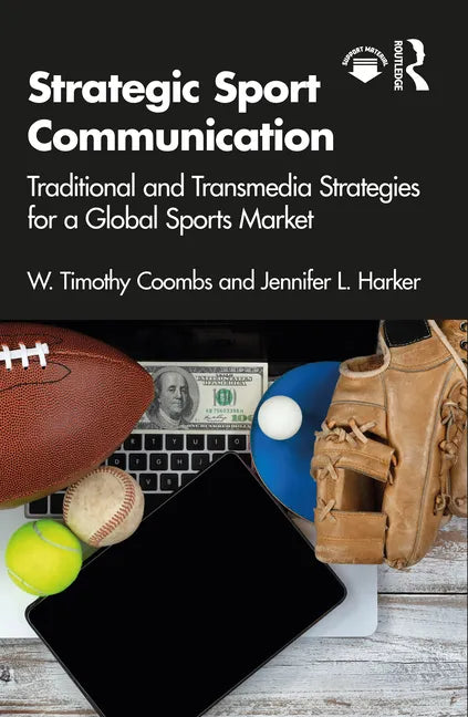 Strategic Sport Communication: Traditional and Transmedia Strategies for a Global Sports Market - Paperback