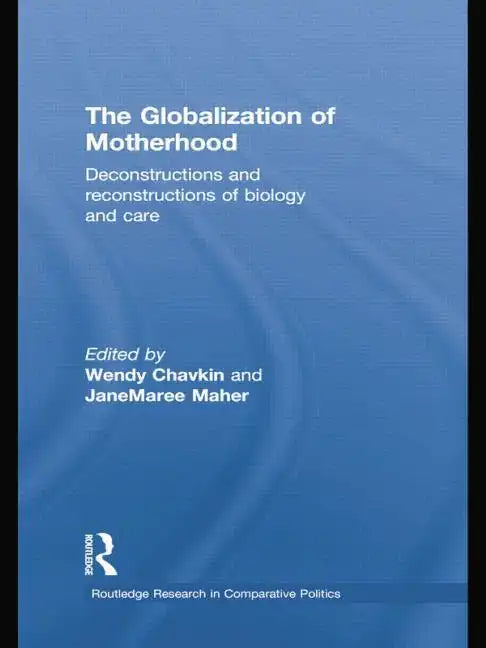 The Globalization of Motherhood: Deconstructions and Reconstructions of Biology and Care - Paperback