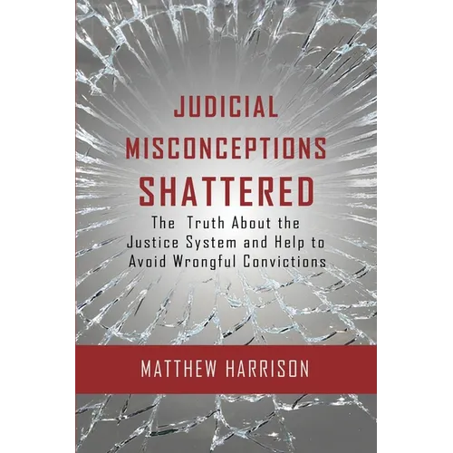 Judicial Misconceptions Shattered - Paperback