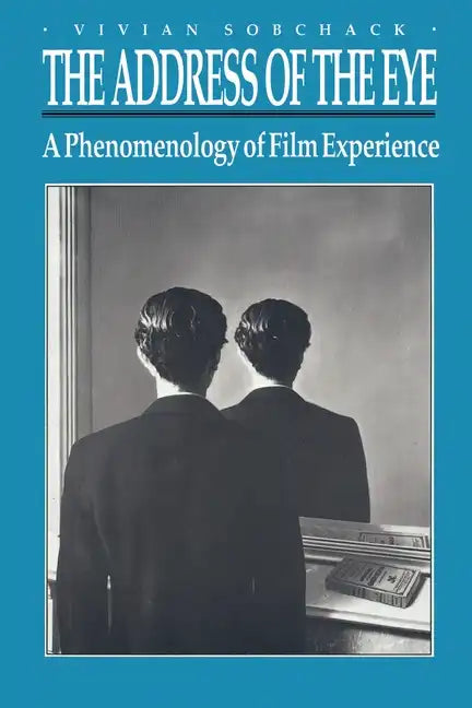 The Address of the Eye: A Phenomenology of Film Experience - Paperback
