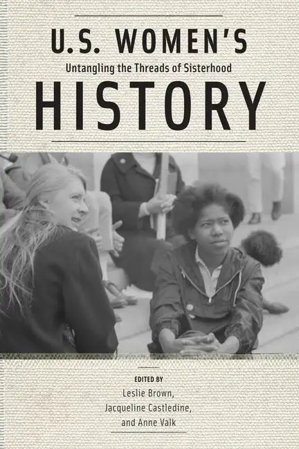 U.S. Women's History: Untangling the Threads of Sisterhood - Paperback