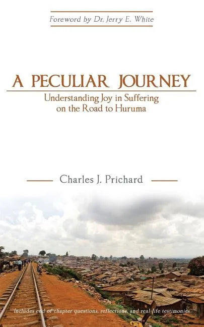A Peculiar Journey: Understanding Joy in Suffering on the Road to Huruma - Paperback