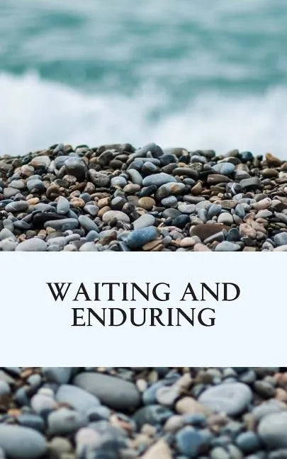 Waiting and Enduring - Paperback