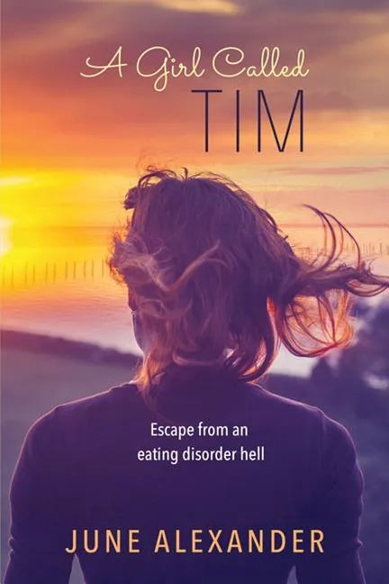 A Girl Called Tim: Escape from an Eating Disorder Hell - Paperback