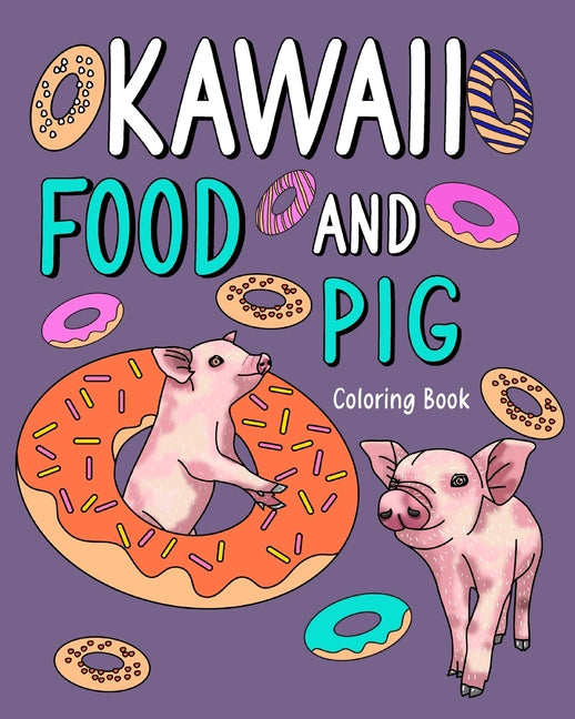 Kawaii Food and Pig Coloring Book: Adult Activity Relaxation, Painting Menu Cute, and Animal Playful Pictures - Paperback