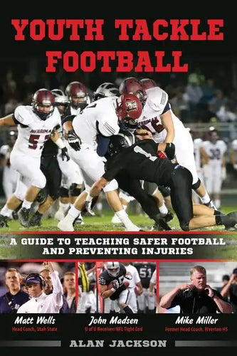 Youth Tackle Football: A Guide to Teaching Safer Football and Preventing Injuries - Paperback