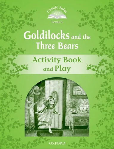 Classic Tales: Level 3: Goldilocks and the Three Bears Activity Book & Play - Paperback
