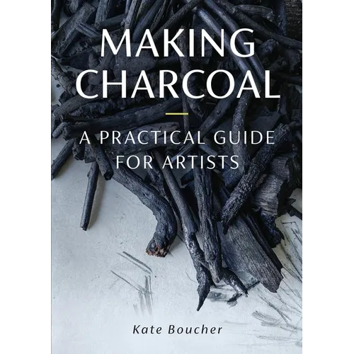Making Charcoal for Artists - Paperback