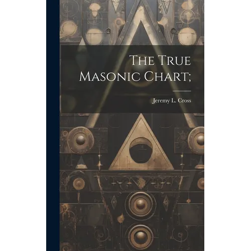 The True Masonic Chart; - Hardcover