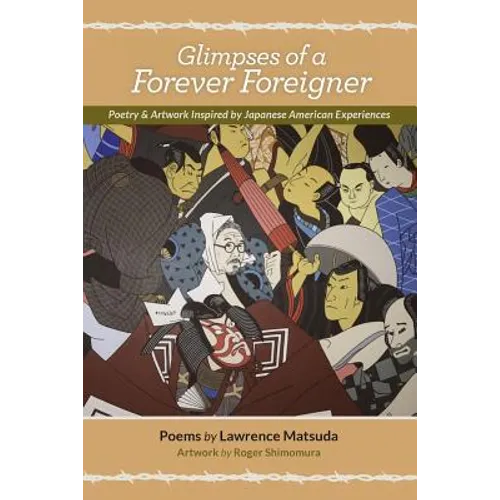Glimpses of a Forever Foreigner: Poetry and Artwork Inspired by Japanese American Experiences - Paperback