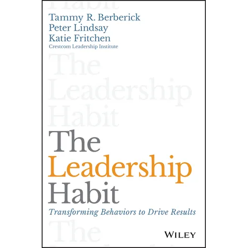 The Leadership Habit: Transforming Behaviors to Drive Results - Hardcover