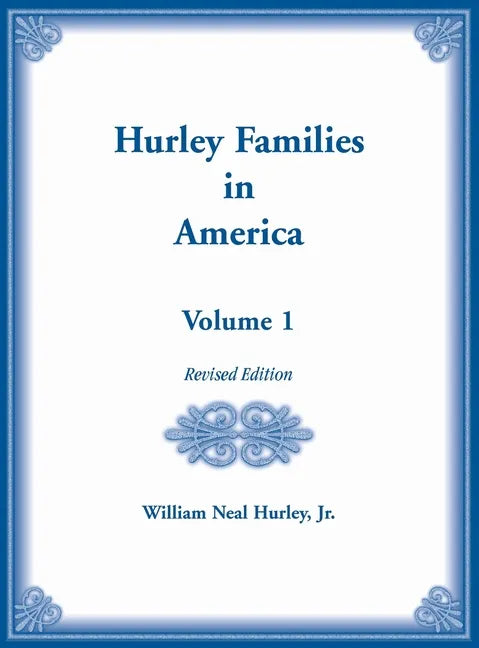 Hurley Families in America, Volume 1, Revised Edition - Hardcover