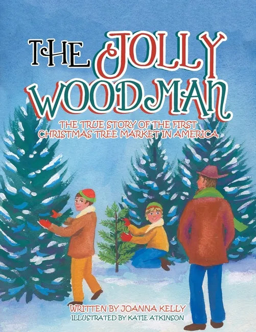 The Jolly Woodman: The True Story of the First Christmas Tree Market in America - Paperback