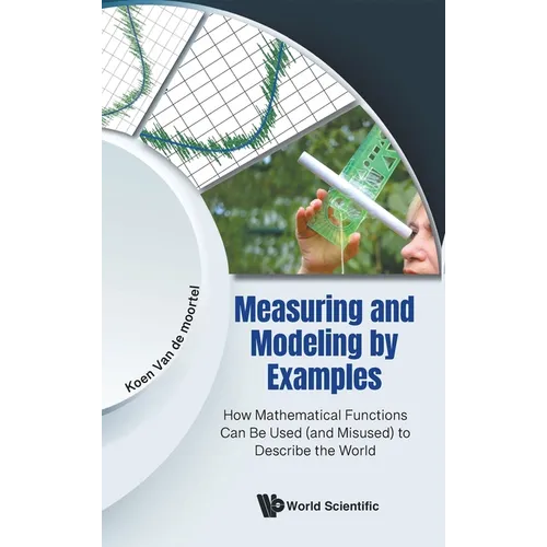 Measuring and Modeling by Examples: How Mathematical Functions Can Be Used (and Misused) to Describe the World - Hardcover