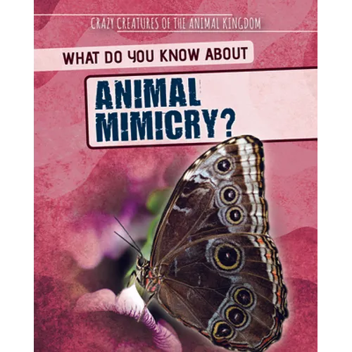 What Do You Know about Animal Mimicry? - Library Binding
