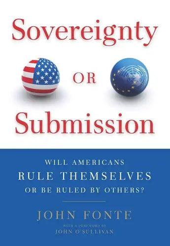 Sovereignty or Submission: Will Americans Rule Themselves or Be Ruled by Others? - Hardcover