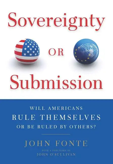 Sovereignty or Submission: Will Americans Rule Themselves or Be Ruled by Others? - Hardcover