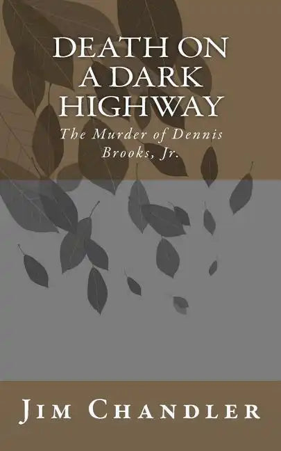 Death on a Dark Highway: The Murder of Dennis Brooks, Jr. - Paperback