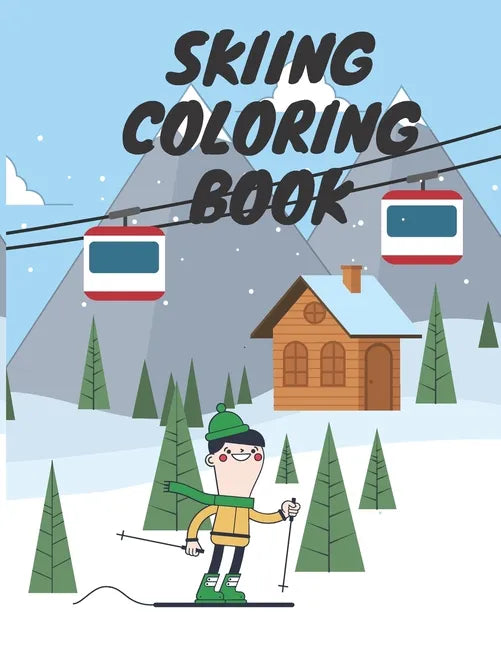 Skiing Coloring Book: Winter Sports For Kids Relaxation Winter Time For Adults - Paperback