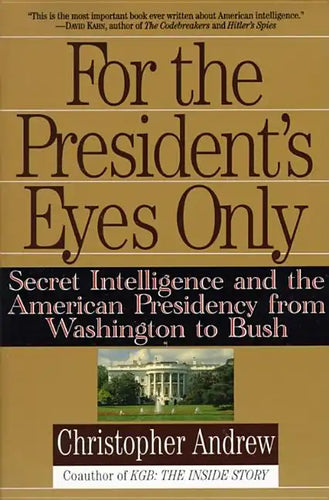 For the President's Eyes Only: Secret Intelligence and the American Presidency from Washington to Bush - Paperback