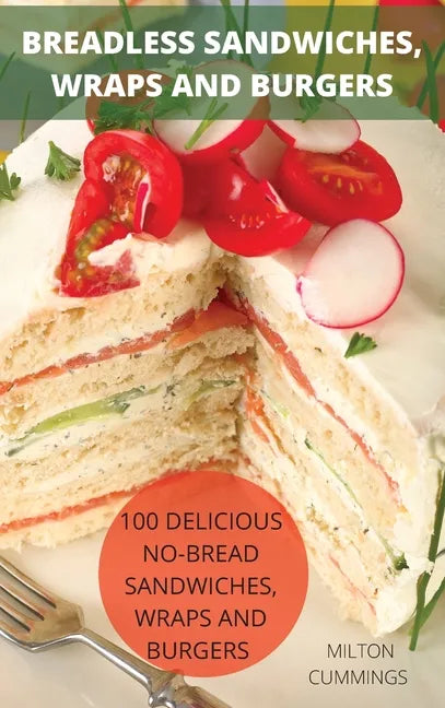 Breadless Sandwiches, Wraps and Burgers - Hardcover