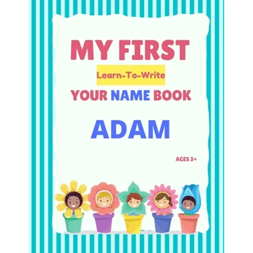 My First Learn-To-Write Your Name Book: Adam - Paperback