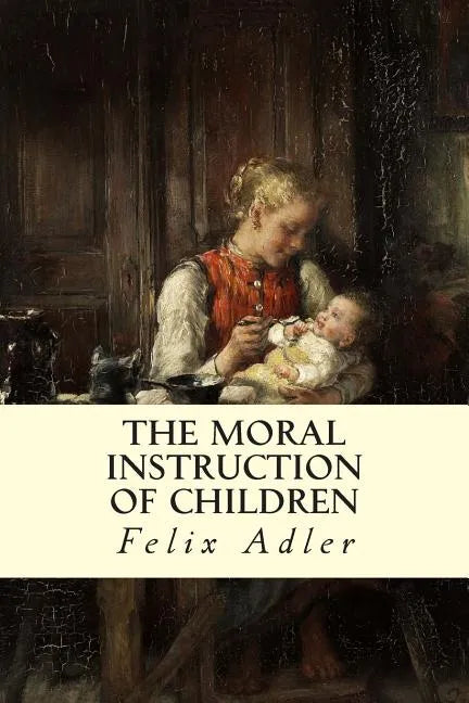The Moral Instruction of Children - Paperback