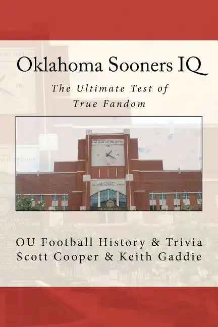 Oklahoma Sooners IQ: The Ultimate Test of True Fandom (OU Football History & Trivia) - Paperback