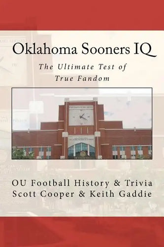 Oklahoma Sooners IQ: The Ultimate Test of True Fandom (OU Football History & Trivia) - Paperback
