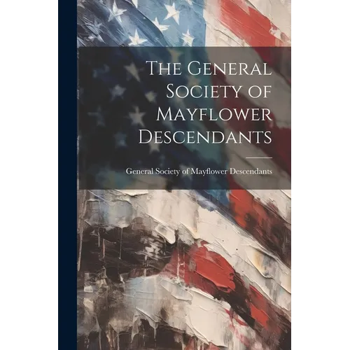 The General Society of Mayflower Descendants - Paperback