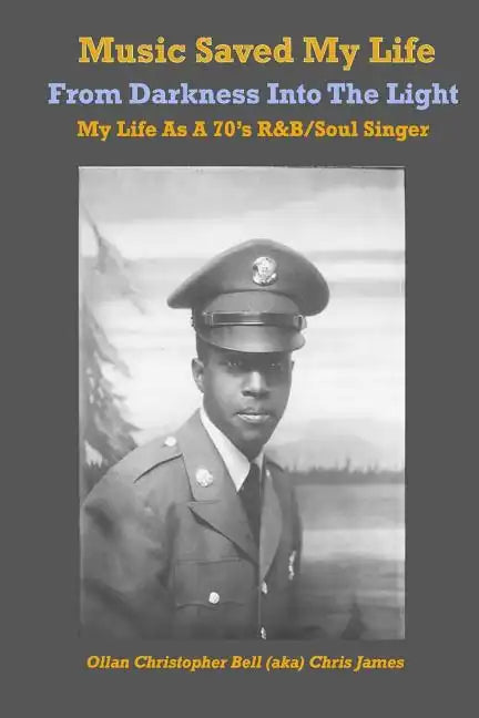 Music Saved My LIfe: From Darkness into the Light, My Life as a 70's R&B / Soul Singer - Paperback