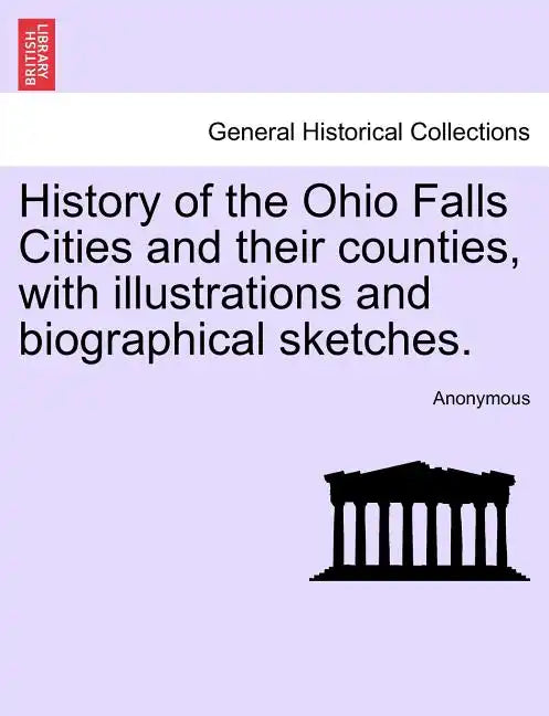 History of the Ohio Falls Cities and their counties, with illustrations and biographical sketches. - Paperback