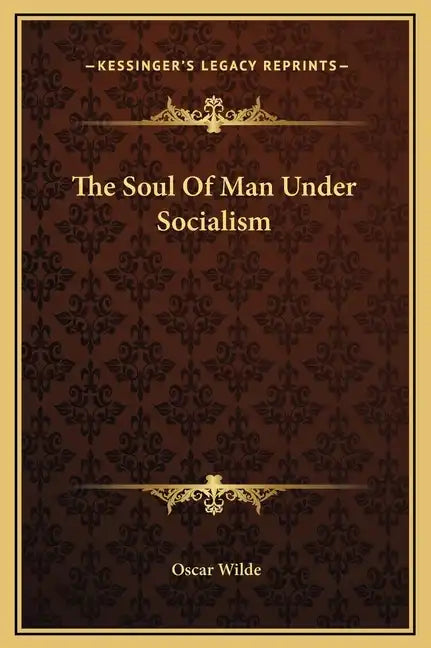 The Soul of Man Under Socialism - Hardcover