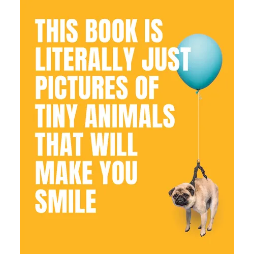 This Book Is Literally Just Pictures of Tiny Animals That Will Make You Smile - Hardcover