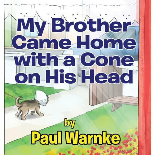 My Brother Came Home with a Cone on His Head - Hardcover