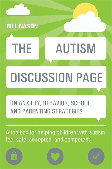 The Autism Discussion Page on Anxiety, Behavior, School, and Parenting Strategies: A Toolbox for Helping Children with Autism Feel Safe, Accepted, and - Paperback